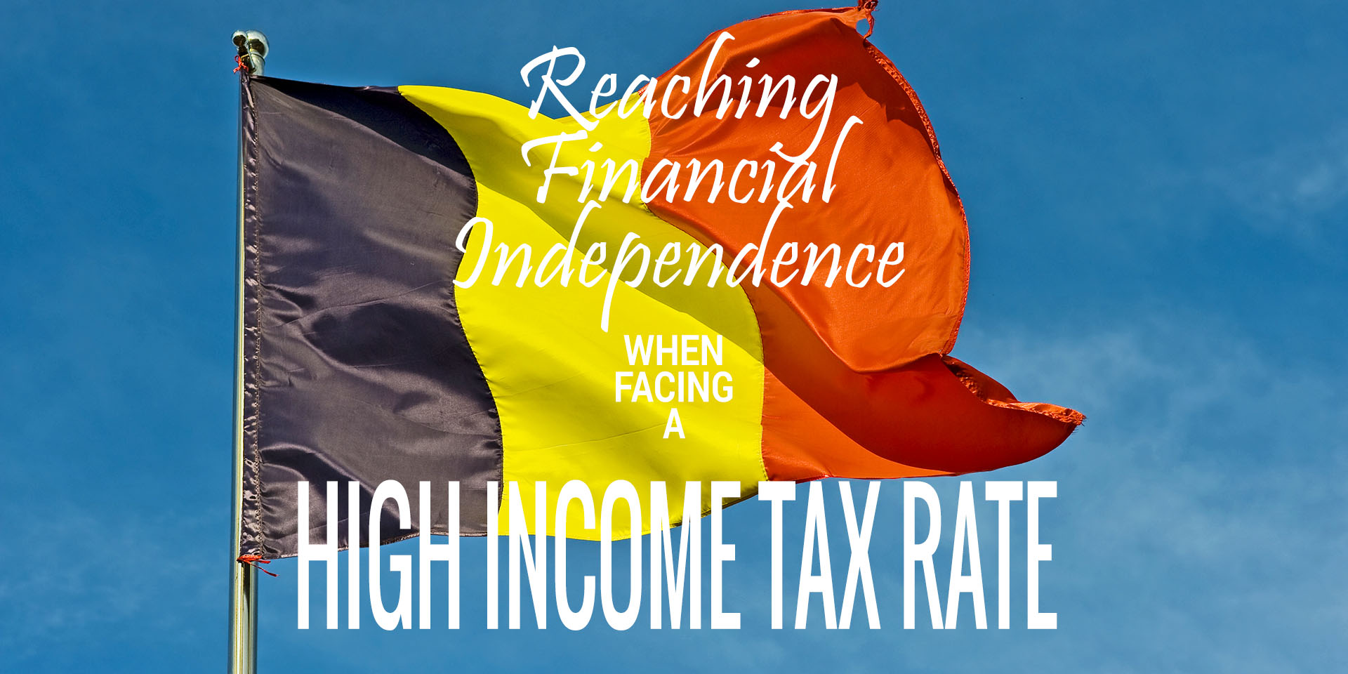 Reaching Financial Independence When Facing the Highest Income Tax Rate in the Western World